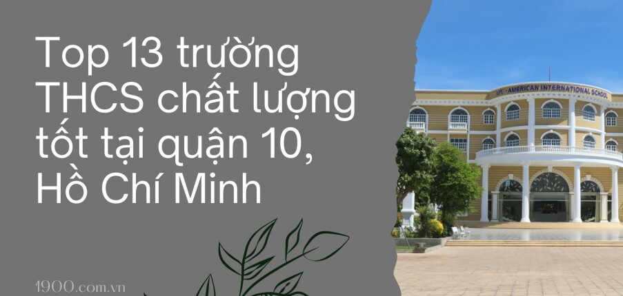 Top 13 trường THCS chất lượng tốt tại quận 10, Hồ Chí Minh (2025)