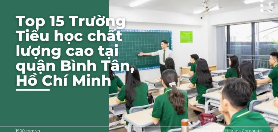 Top 15 Trường Tiểu học chất lượng cao tại quận Bình Tân, Hồ Chí Minh (2025)