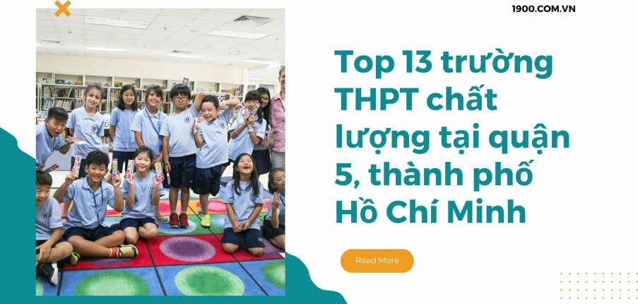 Top 13 trường THPT chất lượng tại quận 5, thành phố Hồ Chí Minh (2025)