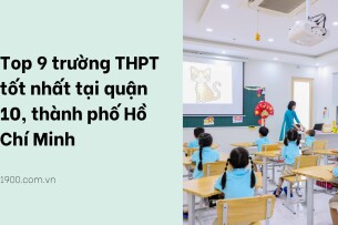 Top 9 trường THPT tốt nhất tại quận 10, thành phố Hồ Chí Minh (2025)