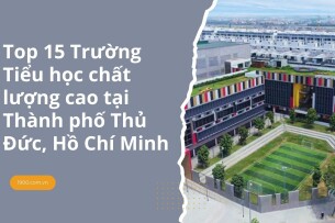 Top 15 Trường Tiểu học chất lượng cao tại Thành phố Thủ Đức, Hồ Chí Minh (2025)