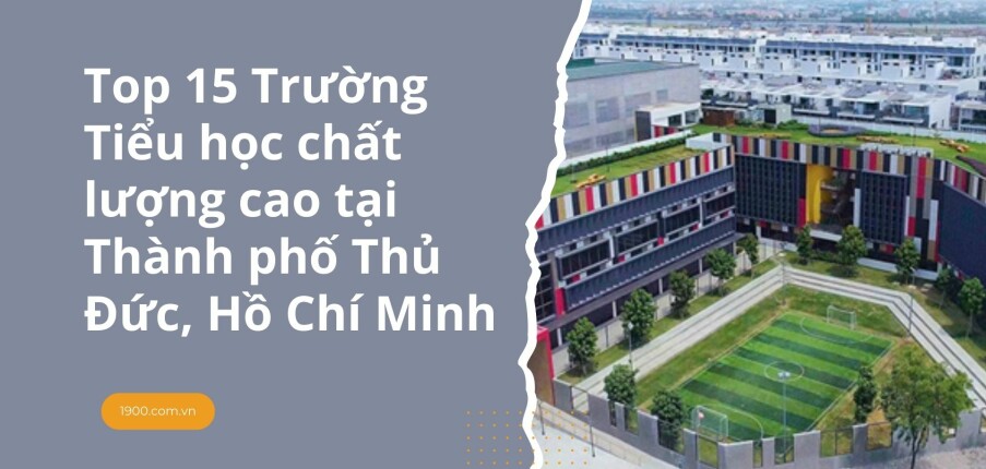 Top 15 Trường Tiểu học chất lượng cao tại Thành phố Thủ Đức, Hồ Chí Minh (2025)