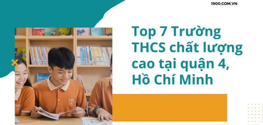Top 7 Trường THCS chất lượng cao tại quận 4, Hồ Chí Minh (2025)