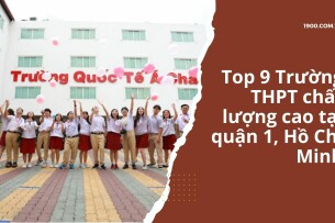 Top 9 Trường THPT chất lượng cao tại quận 1, Hồ Chí Minh (2025)
