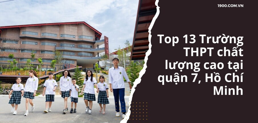 Top 13 Trường THPT chất lượng cao tại quận 7, Hồ Chí Minh (2025)