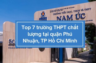 Top 7 trường THPT chất lượng tại quận Phú Nhuận, TP Hồ Chí Minh (2025)