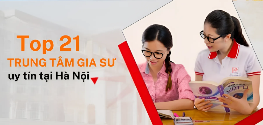 TOP 21 Trung tâm gia sư uy tín chất lượng tại Hà Nội (2025)