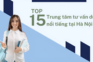 Top 15 trung tâm tư vấn du học nổi tiếng, uy tín tại Hà Nội (2025)