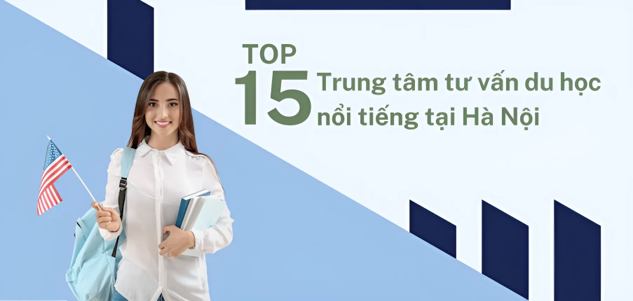Top 15 trung tâm tư vấn du học nổi tiếng, uy tín tại Hà Nội (2025)