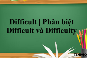 Difficult | Định nghĩa - Cấu trúc - Phân biệt Difficult và Difficulty - Một số từ đồng nghĩa với Difficult - Bài tập vận dụng (2025)