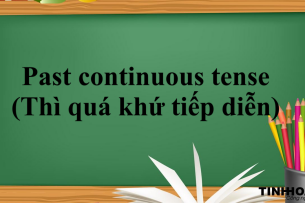Past continuous tense (Thì quá khứ tiếp diễn) | Định nghĩa, cấu trúc, cách dùng, dấu hiệu nhận biết và bài tập vận dụng (2025)