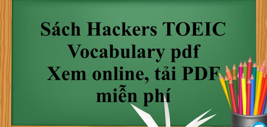 Sách Hackers TOEIC Vocabulary pdf | Xem online, tải PDF miễn phí (2025)