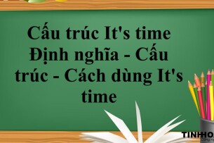 Cấu trúc It's time | Định nghĩa - Cấu trúc - Cách dùng  It's time - Bài tập vận dụng (2025)