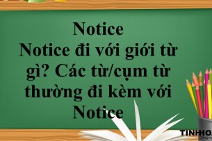 Notice là gì? | Notice đi với giới từ gì? - Các từ/cụm từ thường đi kèm với Notice - Bài tập vận dụng (2025)