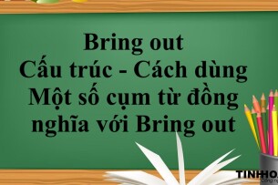 Bring out là gì? | Cấu trúc - Cách dùng - Một số cụm từ đồng nghĩa với Bring out - Bài tập vận dụng (2025)