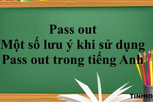 Pass out là gì? | Cách sử dụng, Một số lưu ý khi sử dụng Pass out trong tiếng Anh và bài tập vận dụng Pass out (2025)