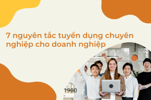 8 nguyên tắc tuyển dụng chuyên nghiệp cho doanh nghiệp