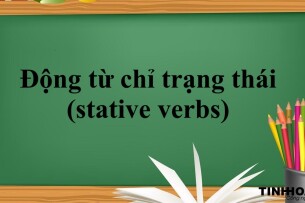 Động từ chỉ trạng thái (stative verbs) là gì? | Khái niệm, cách dùng, phân biệt và bài tập vận dụng (2025)
