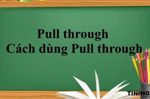 Pull through là gì? | Định nghĩa - Cấu trúc - Cách dùng Pull through - Bài tập vận dụng (2025)