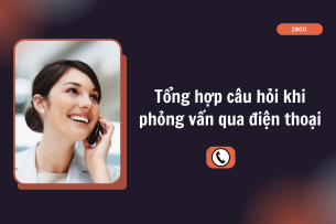 Tổng hợp câu hỏi khi phỏng vấn qua điện thoại phổ biến nhất