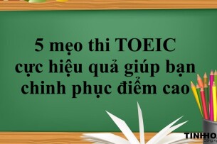 5 mẹo thi TOEIC cực hiệu quả giúp bạn chinh phục điểm cao (2025)