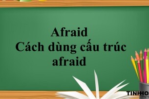 Afraid là gì? | Afraid đi với giới từ gì? Cách dùng cấu trúc afraid - Bài tập vận dụng (2025)