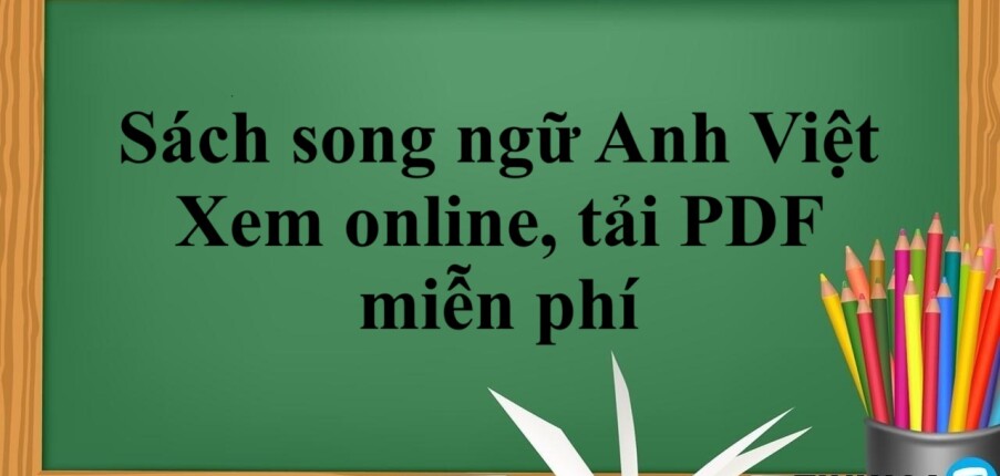 Sách song ngữ Anh Việt | Xem online, tải PDF miễn phí (2025)