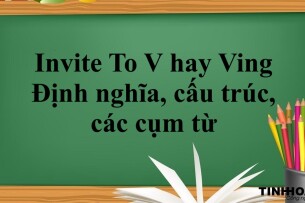 Invite To V hay Ving | Định nghĩa, cấu trúc, các cụm từ và bài tập vận dụng (2025)