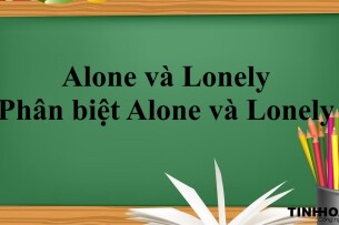 Alone và Lonely là gì? | Định nghĩa, cách dùng, phân biệt Alone và Lonely trong tiếng Anh và bài tập vận dụng (2025)