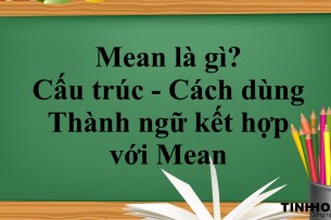Mean là gì? | Cấu trúc - Cách dùng - Thành ngữ kết hợp với Mean - Bài tập vận dụng (2025)