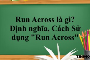 Run Across là gì? | Định nghĩa, Cách Sử Dụng "Run Across" trong Tiếng Anh và bài tập vận dụng (2025)