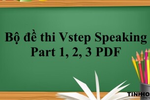 Bộ đề thi Vstep Speaking Part 1, 2, 3 PDF | Xem online, tải PDF miễn phí (2025)