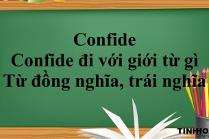 Confide nghĩa là gì? | Confide đi với giới từ gì? - Từ đồng nghĩa, trái nghĩa và bài tập vận dụng (2025)
