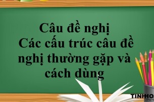 Câu đề nghị là gì? | Định nghĩa, Các cấu trúc câu đề nghị thường gặp và cách dùng - Bài tập vận dụng (2025)