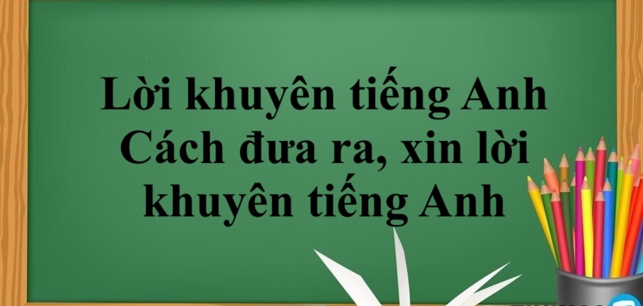 Lời khuyên tiếng Anh là gì? | Định nghĩa - Công thức - Cách đưa ra,  xin lời khuyên tiếng Anh - Bài tập vận dụng (2025)