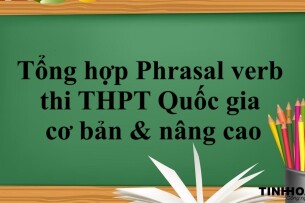 Tổng hợp Phrasal verb thi THPT Quốc gia cơ bản & nâng cao (2025)