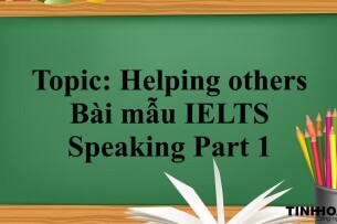 Topic: Helping others | Bài mẫu IELTS Speaking Part 1 (2025)