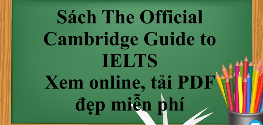 Sách The Official Cambridge Guide to IELTS | Xem online, tải PDF đẹp miễn phí (2025)