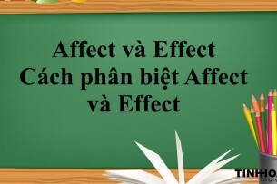 Affect và Effect là gì? | Cách phân biệt Affect và Effect và bài tập vận dụng (2025)