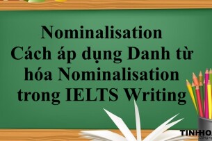 Nominalisation | Cách áp dụng Danh từ hóa Nominalisation trong IELTS Writing (2025)