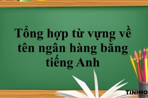 Tổng hợp từ vựng về tên ngân hàng bằng tiếng Anh (2025)