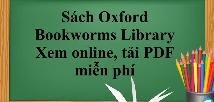Sách Oxford Bookworms Library | Xem online, tải PDF miễn phí (2025)