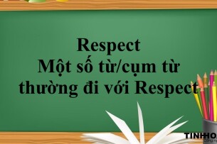 Respect là gì? | Định nghĩa - Cách dùng - Một số từ/cụm từ thường đi với Respect - Bài tập vận dụng (2025)