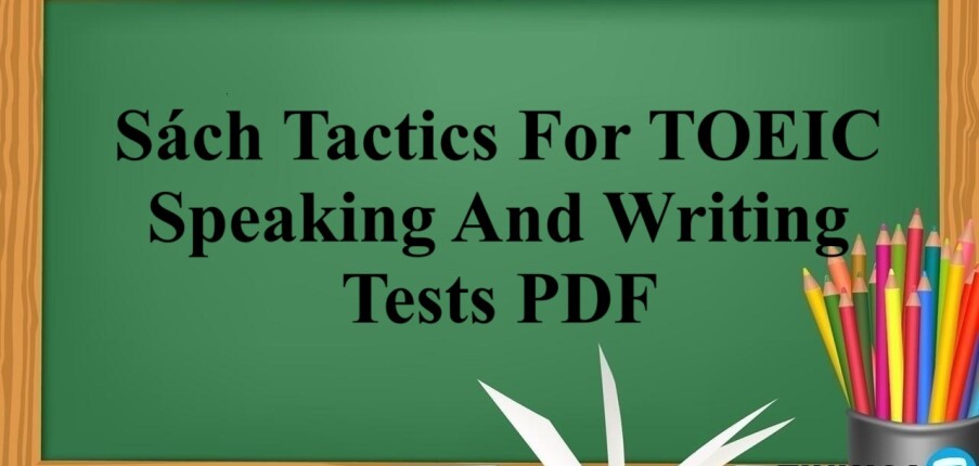 Sách Tactics For TOEIC Speaking And Writing Tests PDF | Xem online, tải PDF miễn phí (2025)