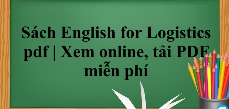 Sách English for Logistics pdf | Xem online, tải PDF miễn phí (2025)