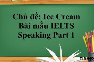 Chủ đề: Ice Cream | Bài mẫu IELTS Speaking Part 1