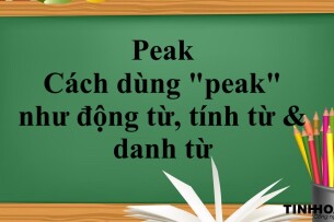 Peak | Cách dùng "peak" như động từ, tính từ & danh từ (2025)