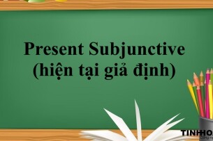 Present Subjunctive (hiện tại giả định) | Định nghĩa - Cấu trúc - Những động từ, tính từ được dùng trong thể Present Subjunctive - Bài tập vận dụng (2025)