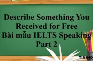 Describe Something You Received for Free  | Bài mẫu IELTS Speaking Part 2 (2025)