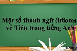 Một số thành ngữ (idioms) về tiền trong tiếng Anh thông dụng nhất hiện nay (2025)